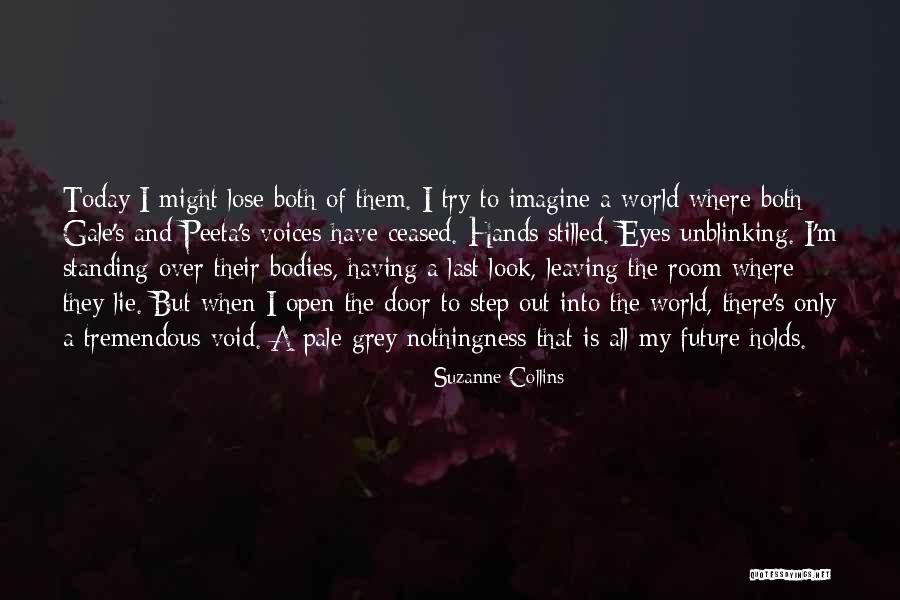 Today When I Look Quotes By Suzanne Collins Today When I Look Quotes By Suzanne Collins