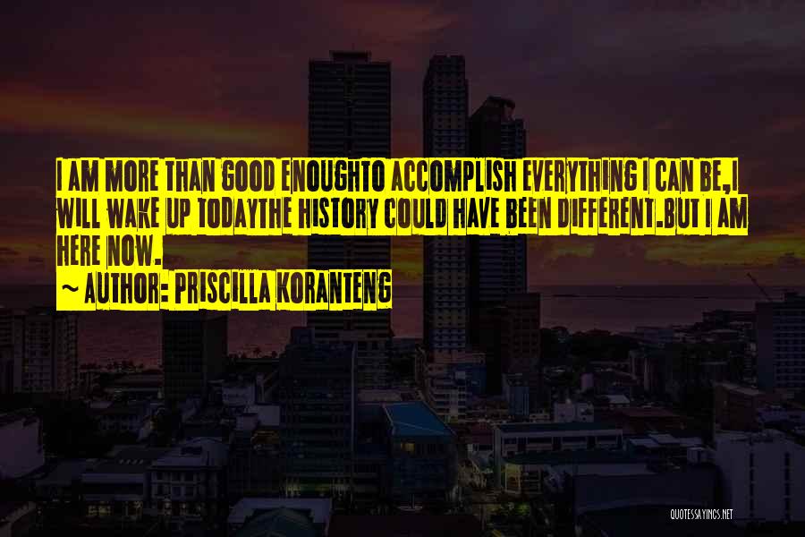 Today Will Be Different Quotes By Priscilla Koranteng