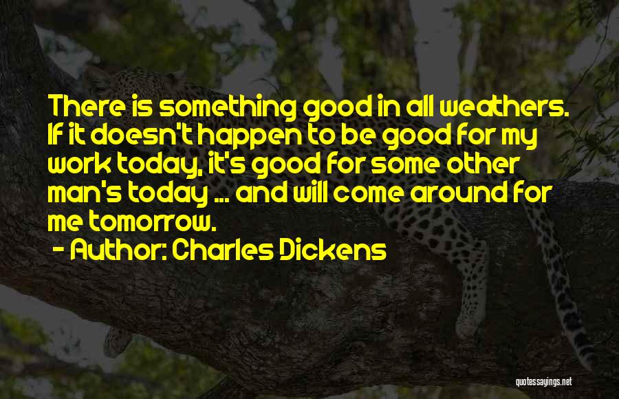 Today Will Be Good Quotes By Charles Dickens