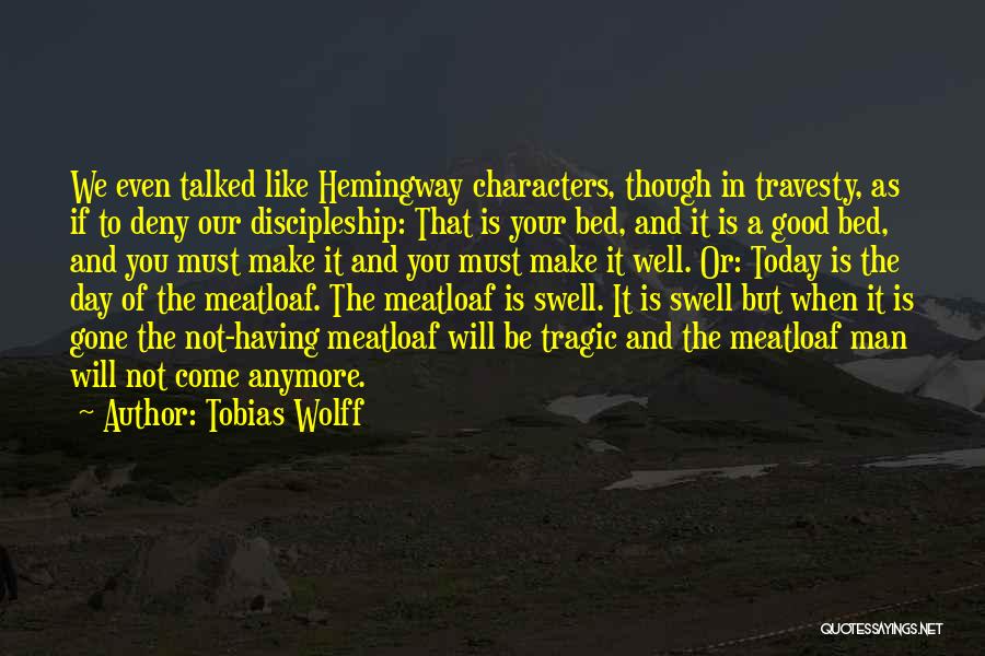 Today Will Be Good Quotes By Tobias Wolff