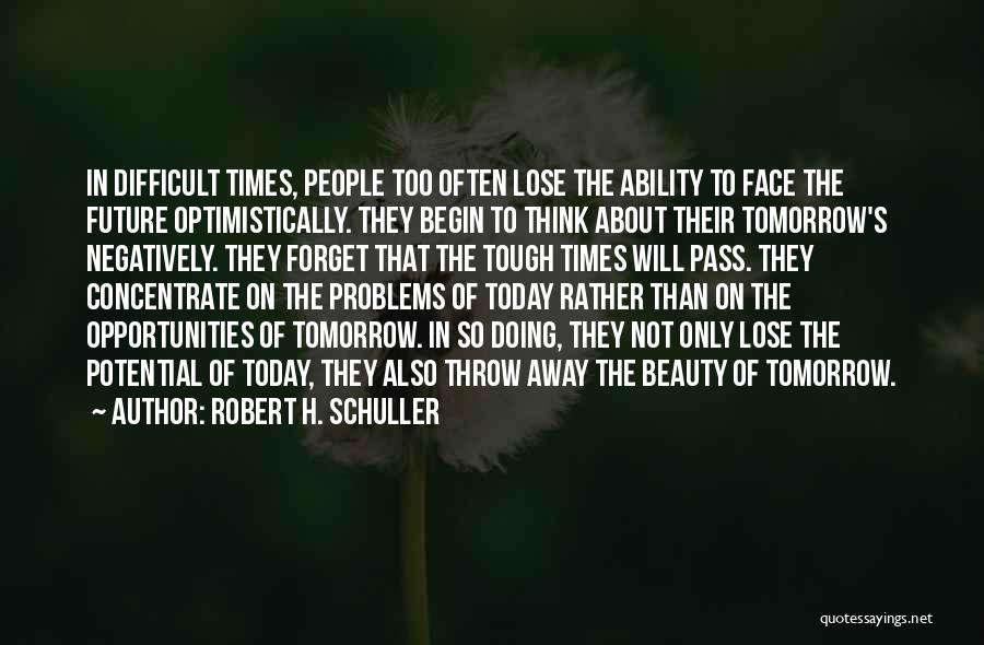 Today Will Pass Quotes By Robert H. Schuller