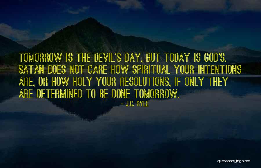Today Your Day Quotes By J.C. Ryle Today Your Day Quotes By J.C. Ryle