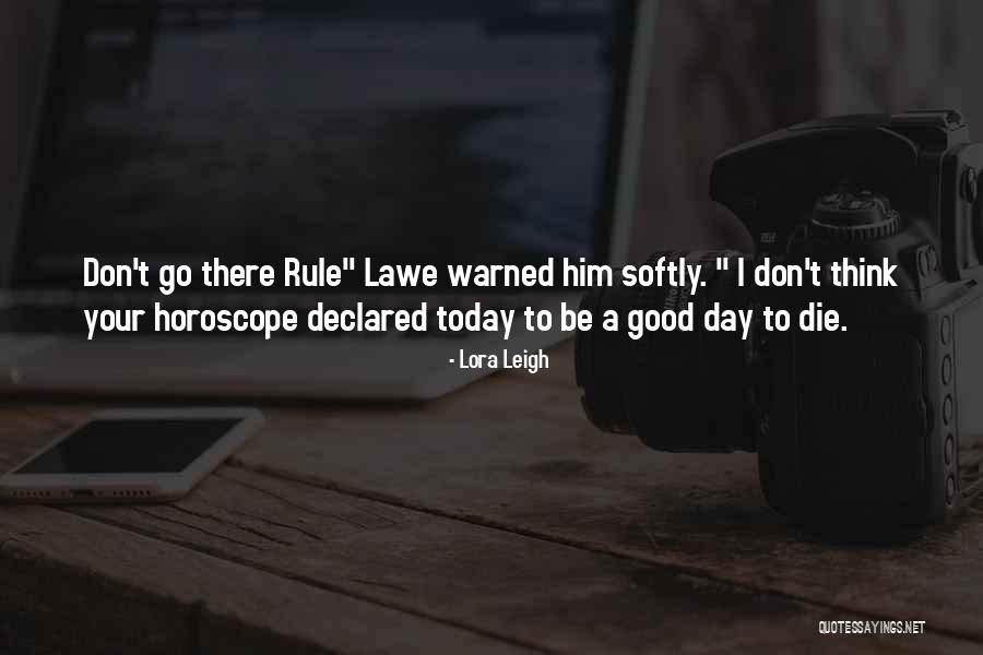 Today Your Day Quotes By Lora Leigh Today Your Day Quotes By Lora Leigh