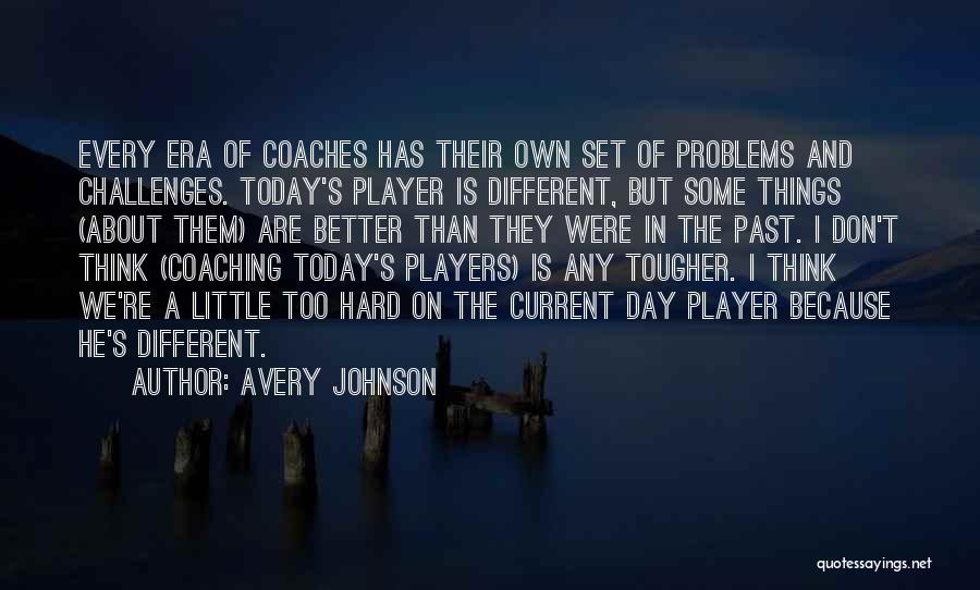 Today's A Better Day Quotes By Avery Johnson