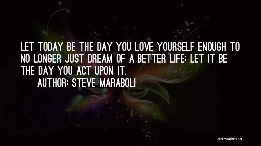 Today's A Better Day Quotes By Steve Maraboli