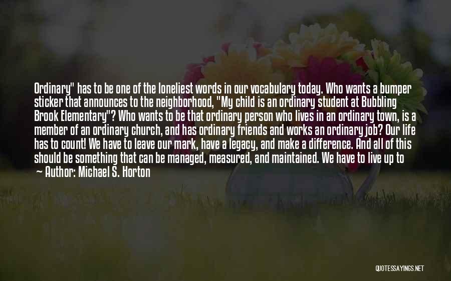 Today's Facebook Quotes By Michael S. Horton