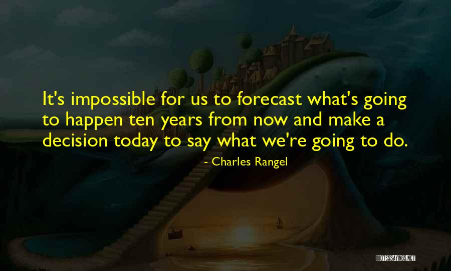 Today's Forecast Quotes By Charles Rangel