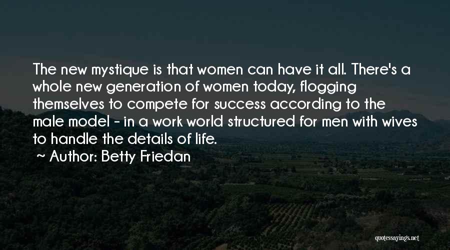 Today's Generation Quotes By Betty Friedan