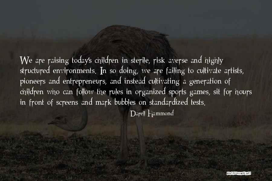 Today's Generation Quotes By Darell Hammond