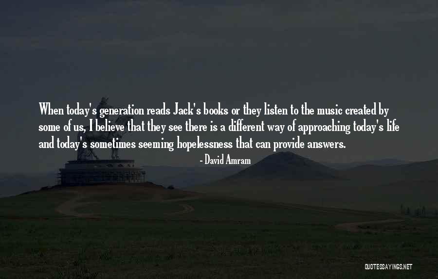 Today's Generation Quotes By David Amram