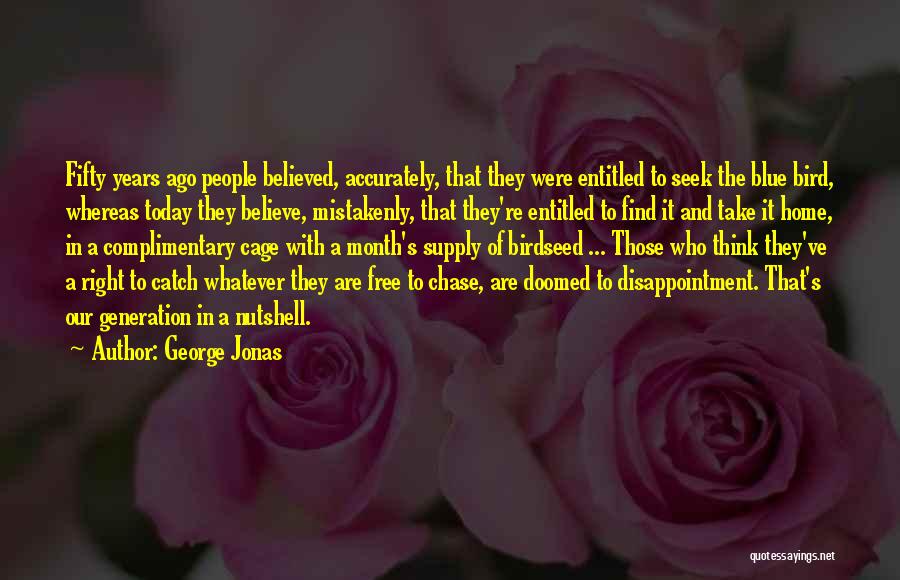 Today's Generation Quotes By George Jonas