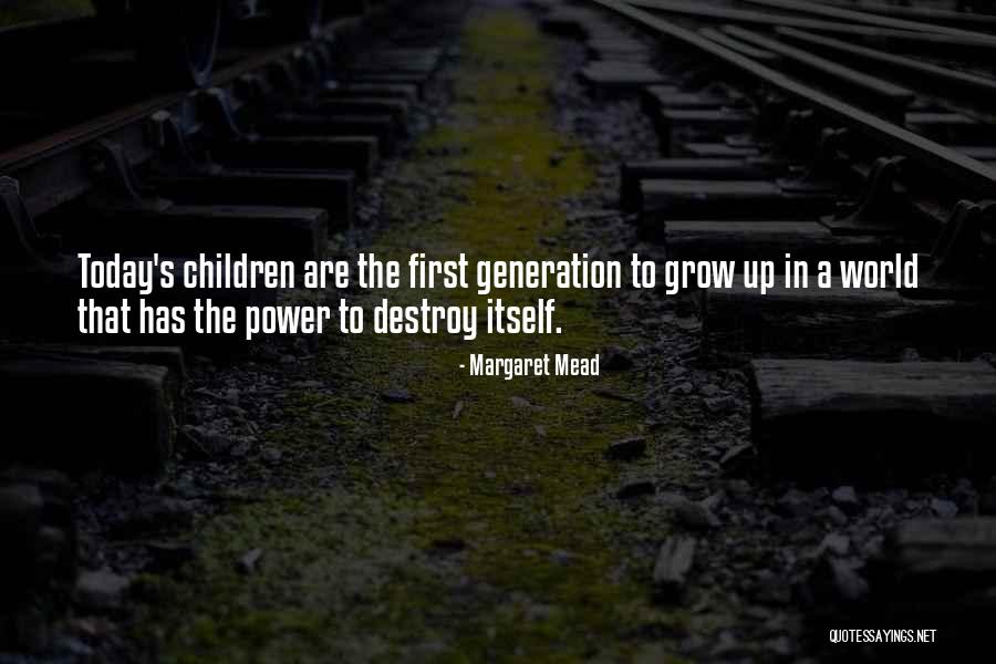 Today's Generation Quotes By Margaret Mead Today's Generation Quotes By Margaret Mead