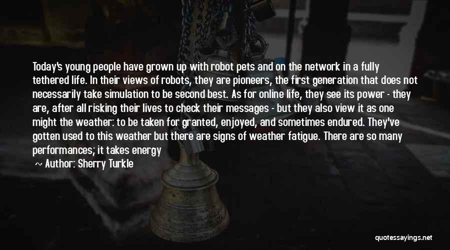 Today's Generation Quotes By Sherry Turkle Today's Generation Quotes By Sherry Turkle