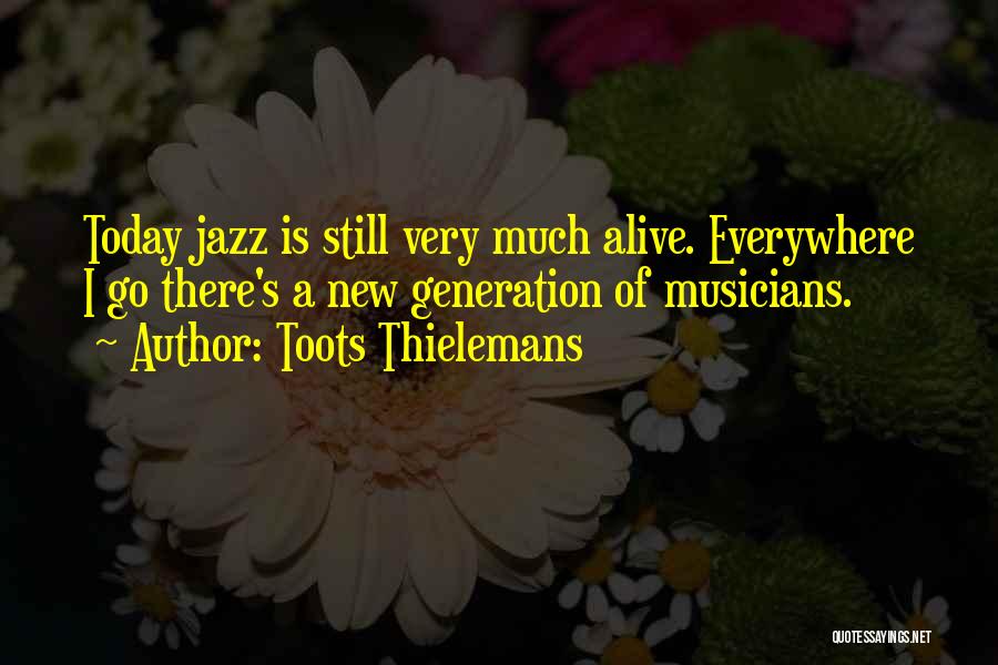 Today's Generation Quotes By Toots Thielemans