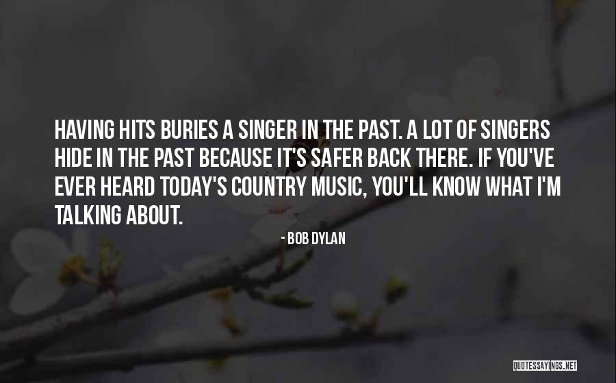 Today's Hits Music Quotes By Bob Dylan