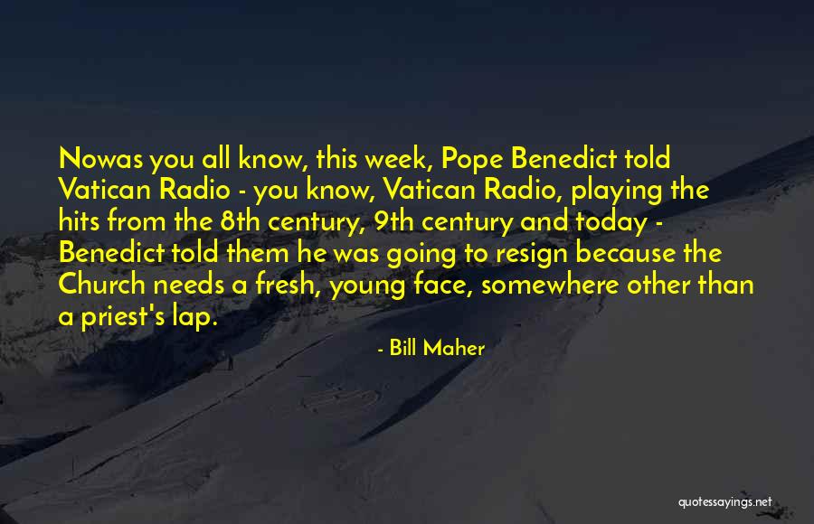 Today's Hits Quotes By Bill Maher