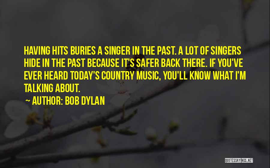 Today's Hits Quotes By Bob Dylan