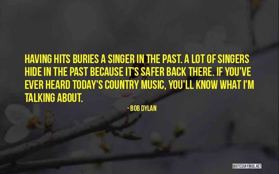 Today's Hits Quotes By Bob Dylan