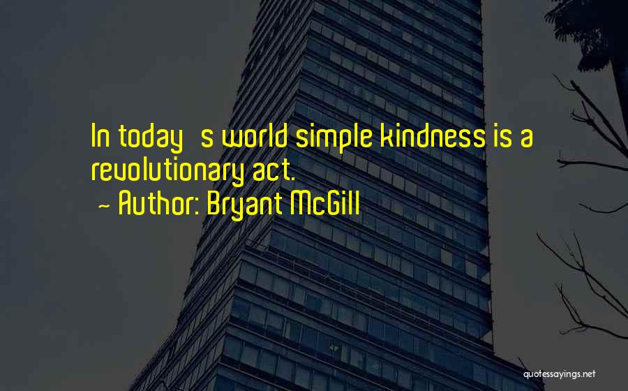 Today's World Quotes By Bryant McGill
