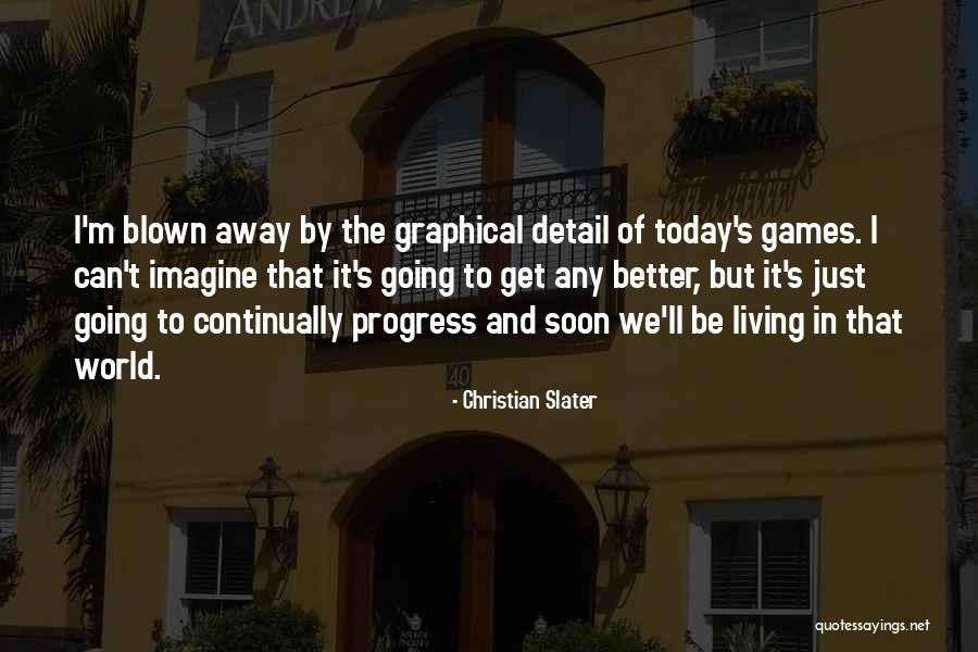 Today's World Quotes By Christian Slater