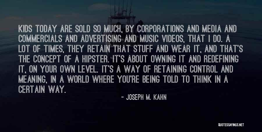 Today's World Quotes By Joseph M. Kahn