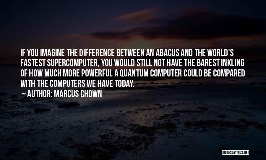 Today's World Quotes By Marcus Chown