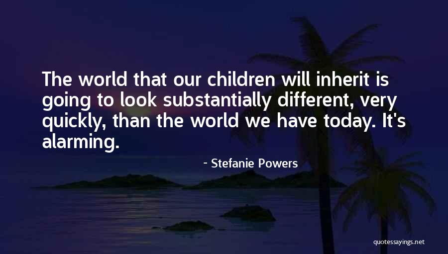 Today's World Quotes By Stefanie Powers