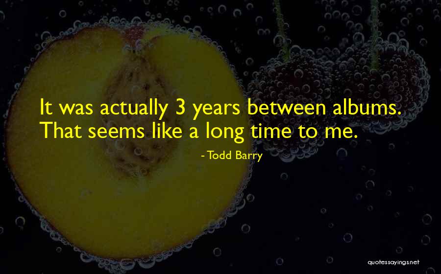 Todd Barry Quotes 1475629