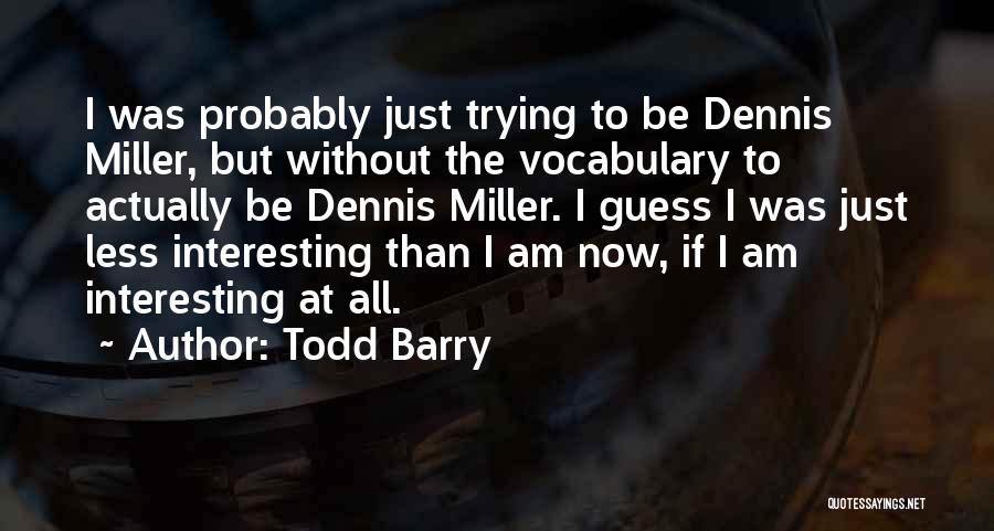Todd Barry Quotes 1666534