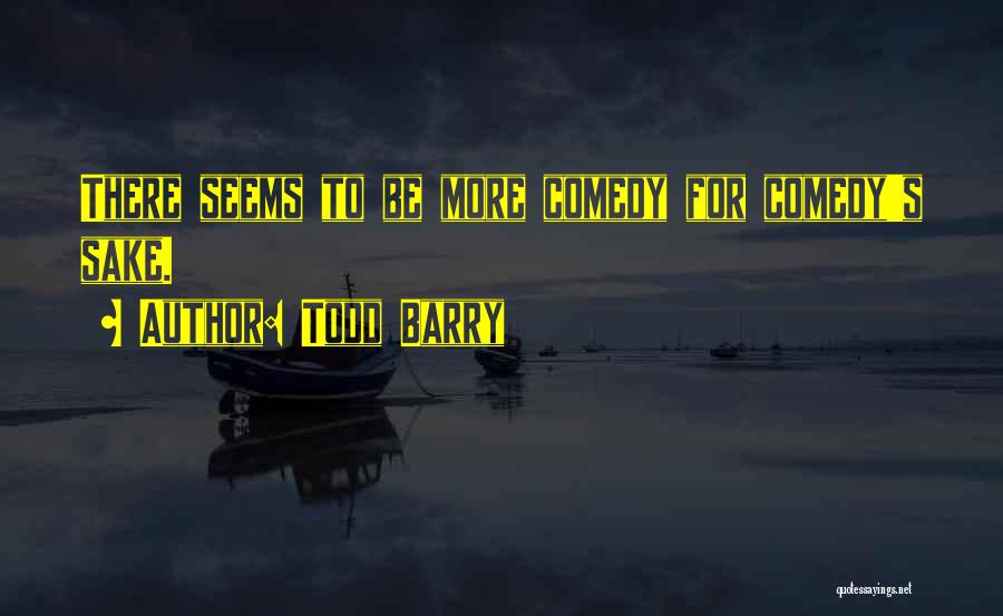 Todd Barry Quotes 2127309