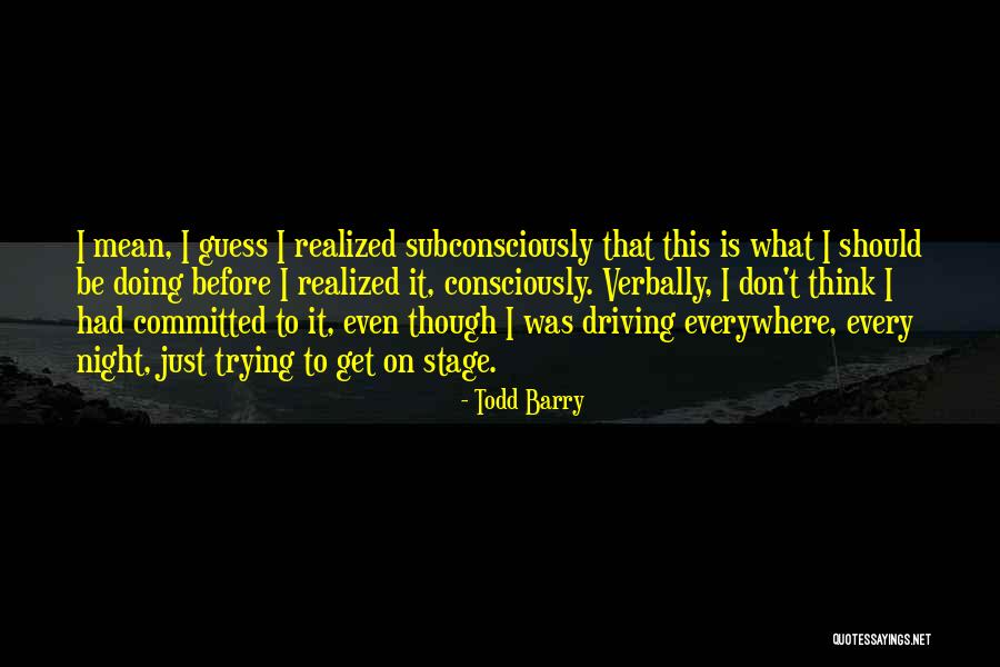 Todd Barry Quotes 92733