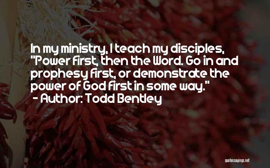 Todd Bentley Quotes 1502310