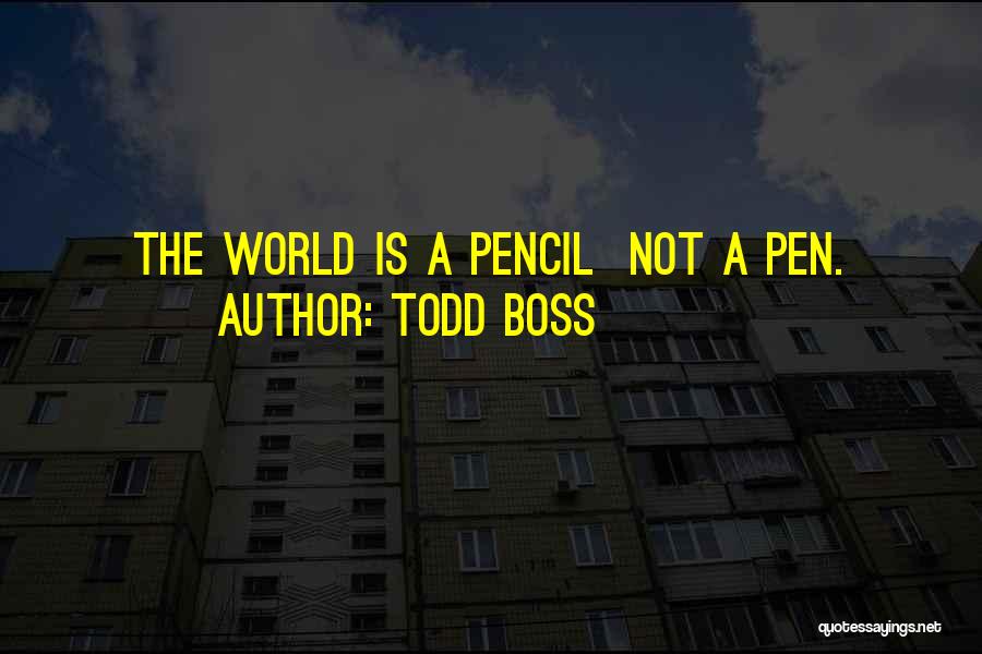 Todd Boss Quotes 145553