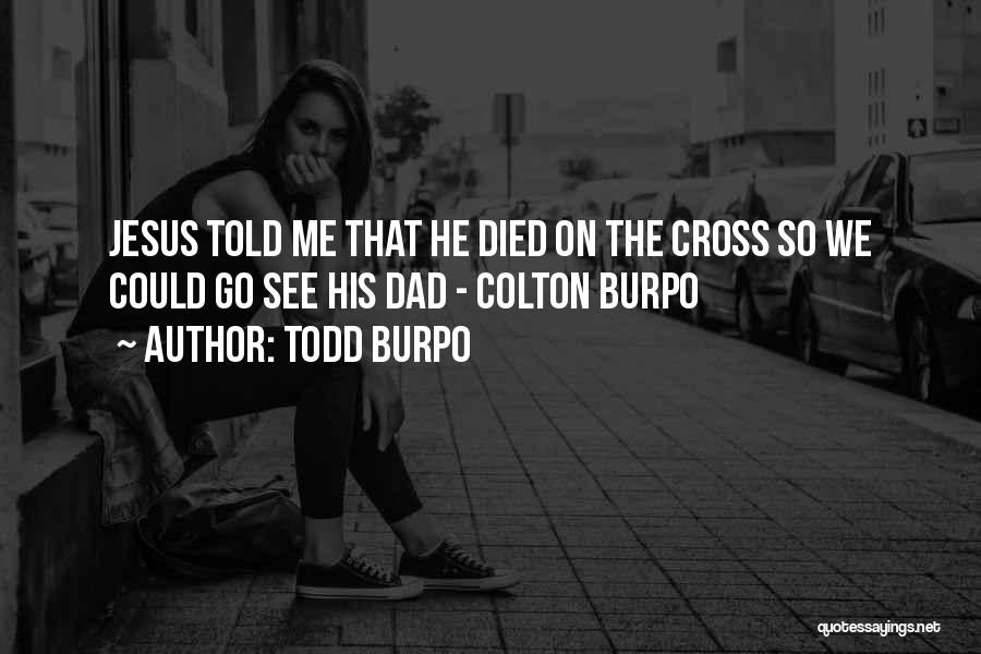 Todd Burpo Quotes 2162115