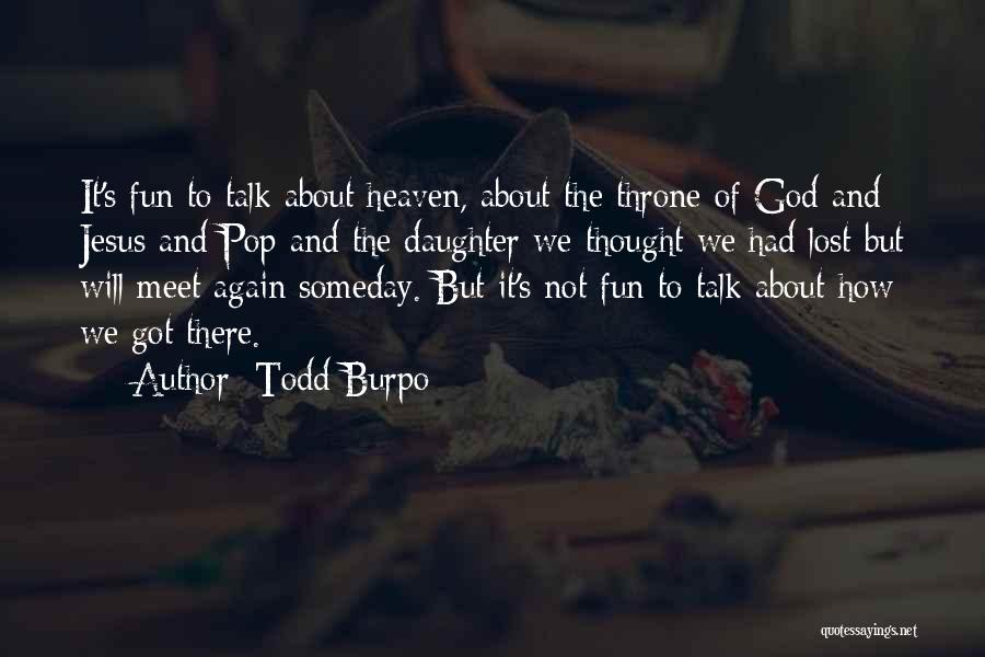 Todd Burpo Quotes 665401