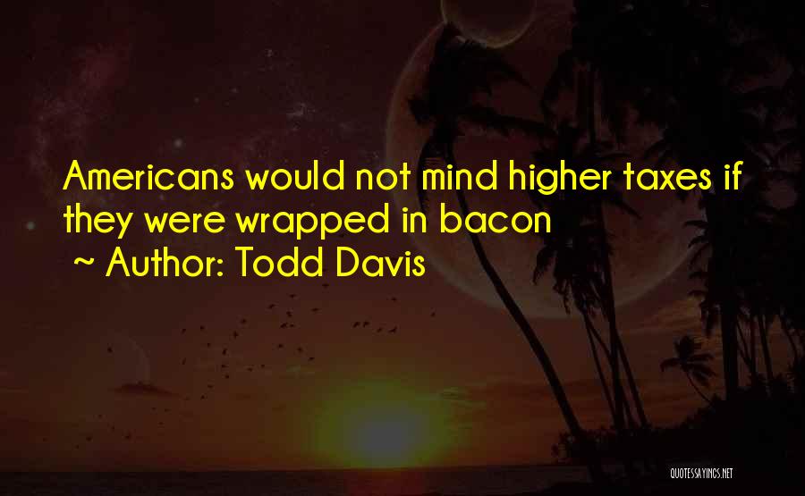 Todd Davis Quotes 1422214