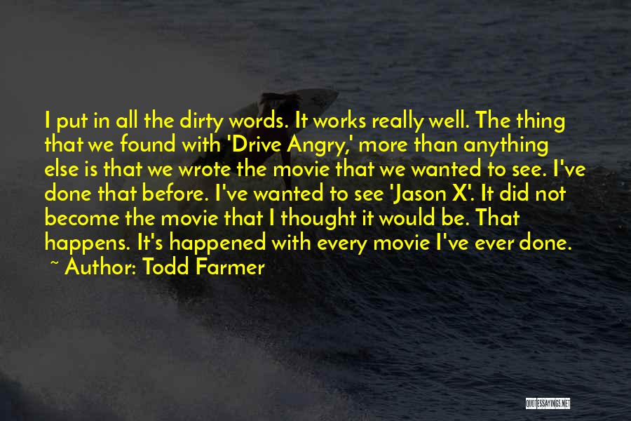 Todd Farmer Quotes 1374746