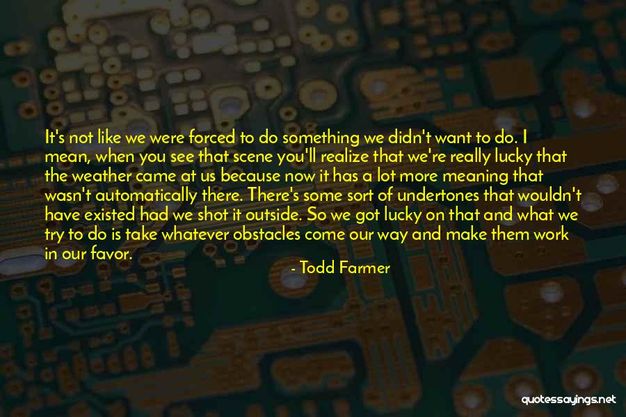 Todd Farmer Quotes 1846418