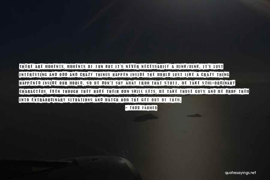Todd Farmer Quotes 2007913 Todd Farmer Quotes 2007913