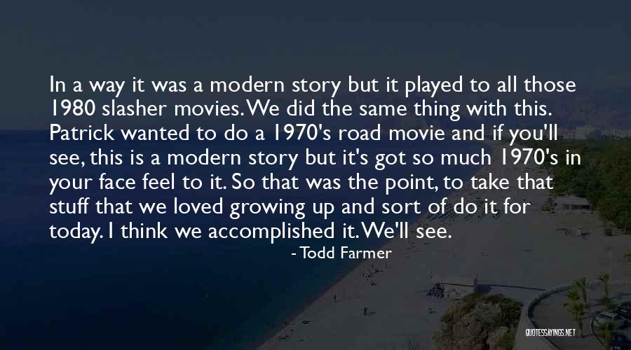 Todd Farmer Quotes 226649