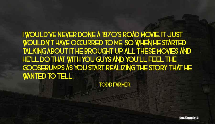 Todd Farmer Quotes 910378 Todd Farmer Quotes 910378