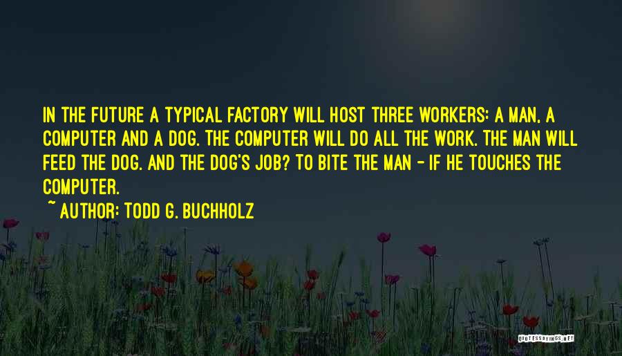 Todd G. Buchholz Quotes 1850419