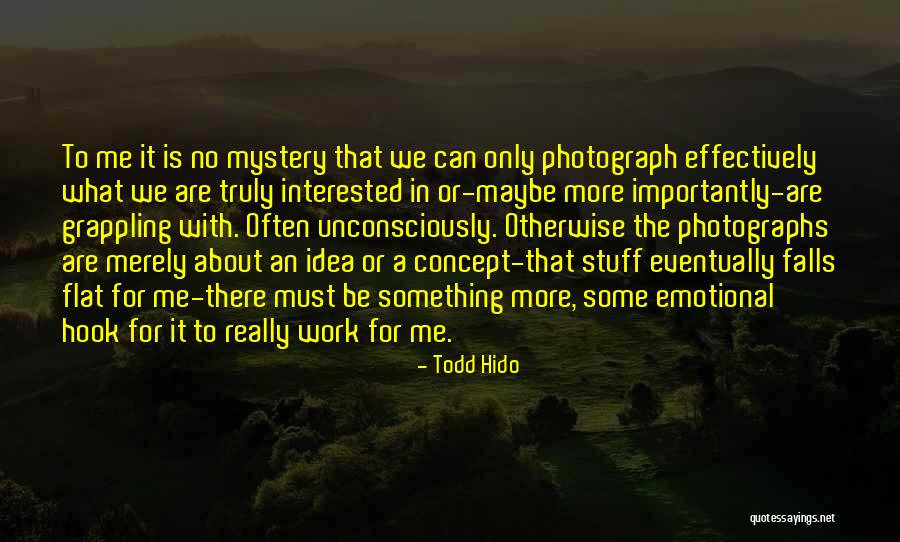 Todd Hido Quotes 1081605 Todd Hido Quotes 1081605