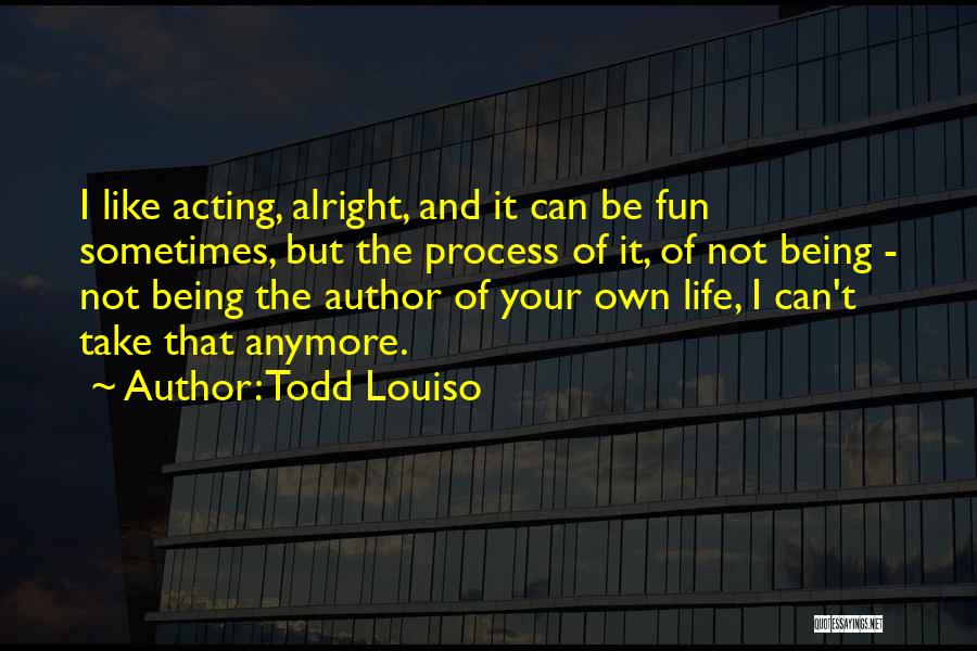Todd Louiso Quotes 265087