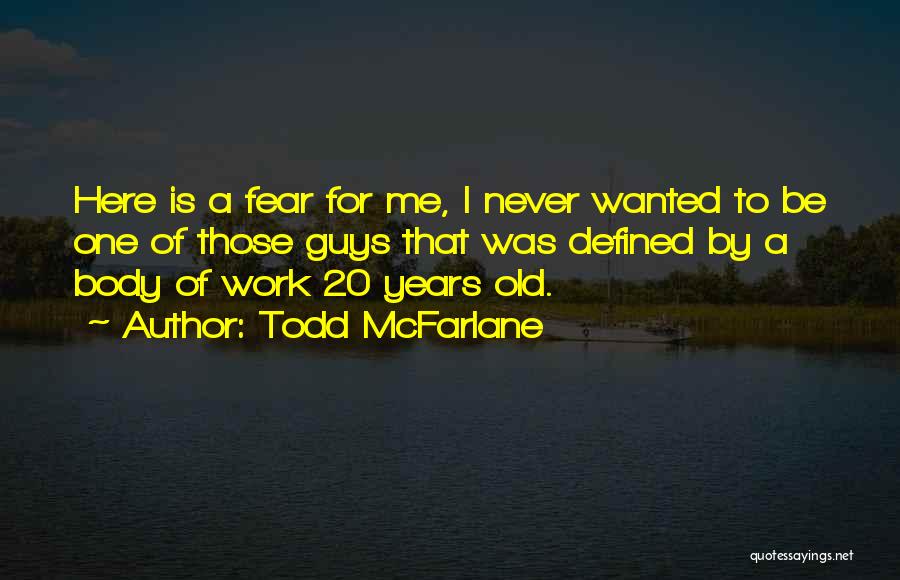 Todd McFarlane Quotes 1855441