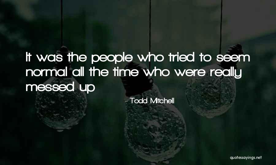 Todd Mitchell Quotes 1362756