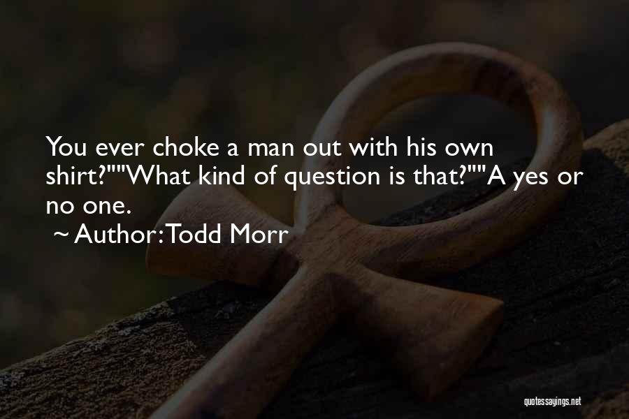 Todd Morr Quotes 1492965