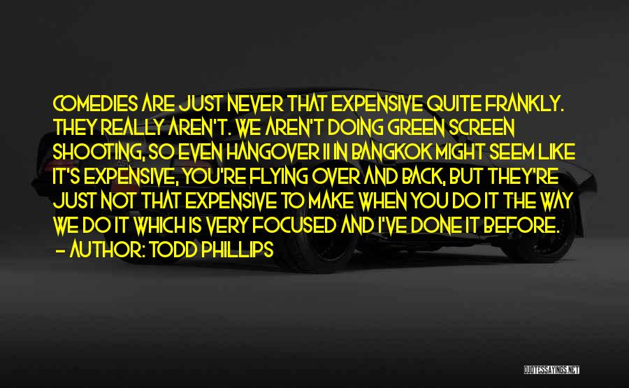 Todd Phillips Quotes 1108866