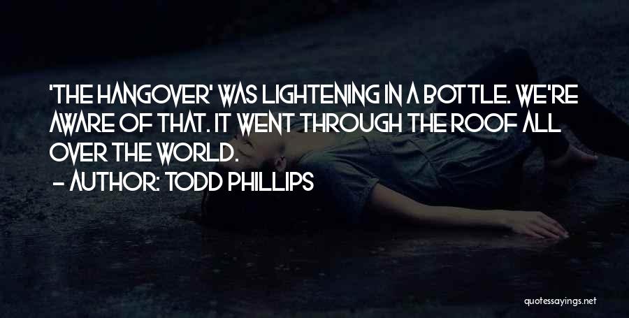 Todd Phillips Quotes 1112899