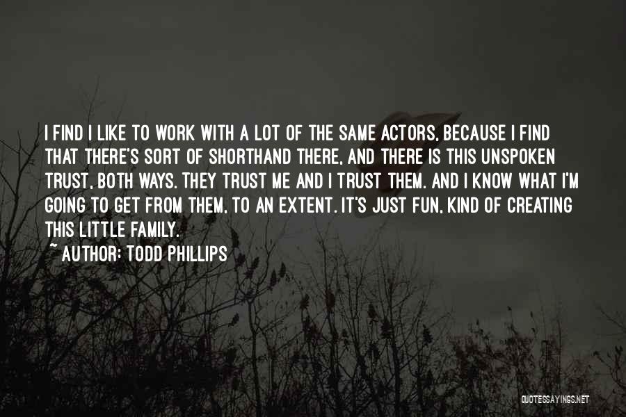 Todd Phillips Quotes 1116747